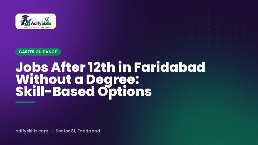 Jobs After 12th in Faridabad Without a Degree: Skill-Based Options