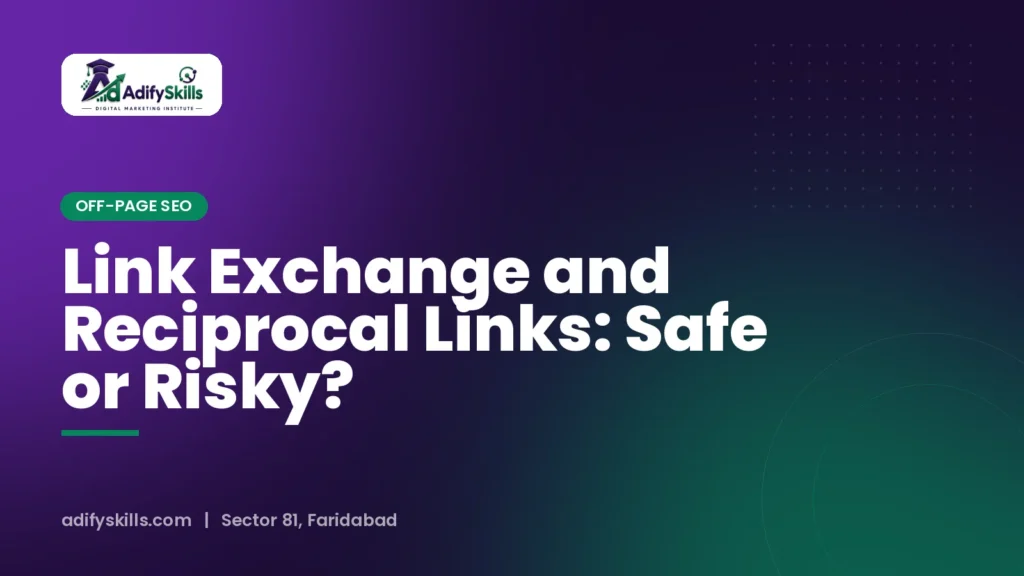 Link Exchange and Reciprocal Links: Safe or Risky?