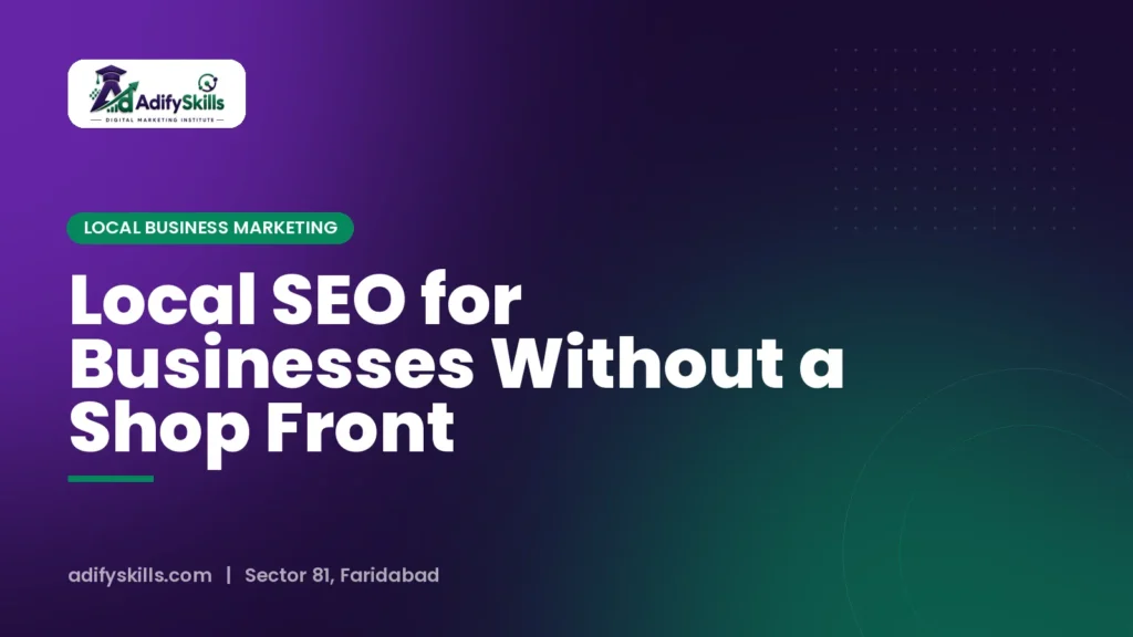 Local SEO for Businesses Without a Shop Front