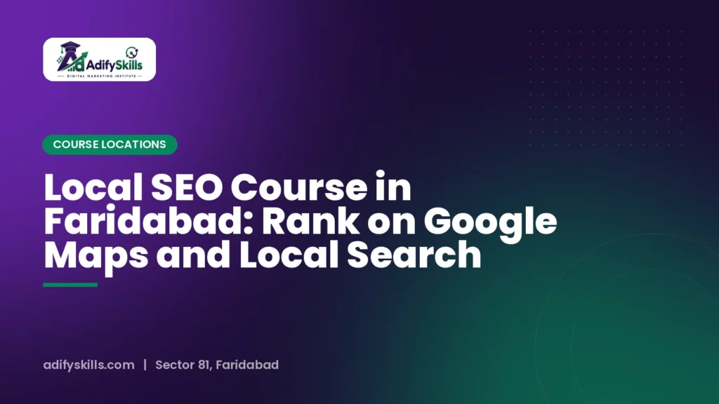 Local SEO Course in Faridabad: Rank on Google Maps and Local Search