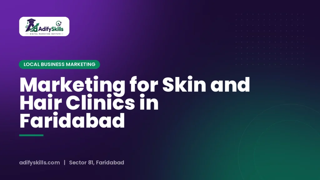Marketing for Skin and Hair Clinics in Faridabad