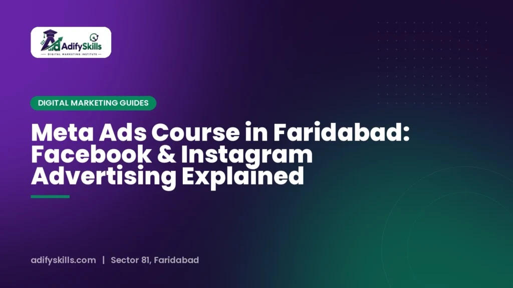 Meta Ads Course in Faridabad: Facebook & Instagram Advertising Explained