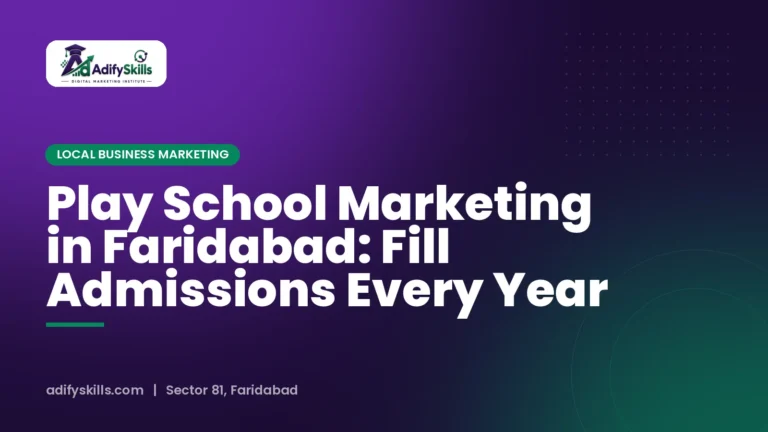 Play School Marketing in Faridabad: Fill Admissions Every Year
