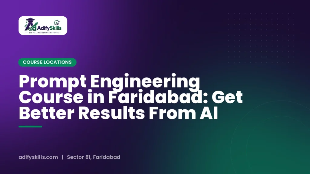 Prompt Engineering Course in Faridabad: Get Better Results From AI