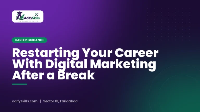 Restarting Your Career With Digital Marketing After a Break