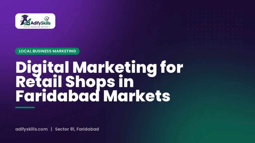 Digital Marketing for Retail Shops in Faridabad Markets