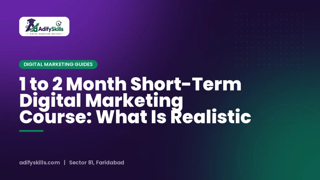 1 to 2 Month Short-Term Digital Marketing Course: What Is Realistic