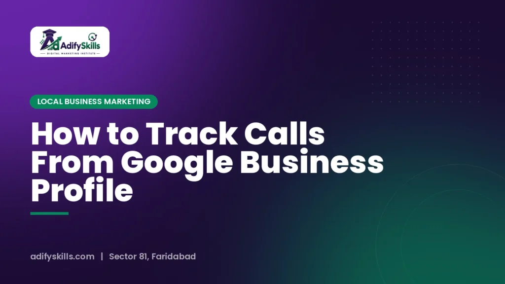 How to Track Calls From Google Business Profile