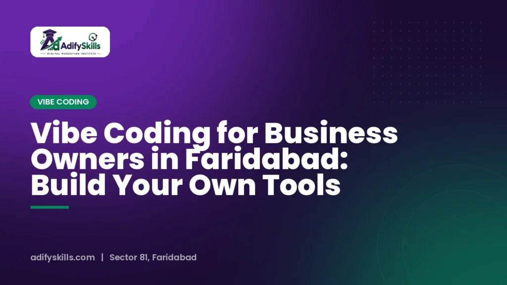 Vibe Coding for Business Owners in Faridabad: Build Your Own Tools