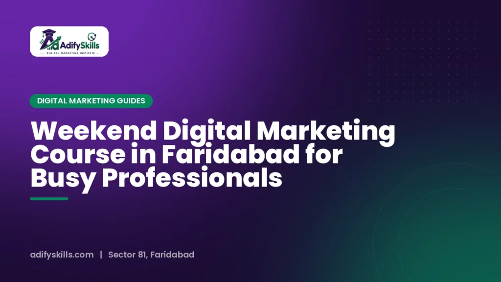 Weekend Digital Marketing Course in Faridabad for Busy Professionals