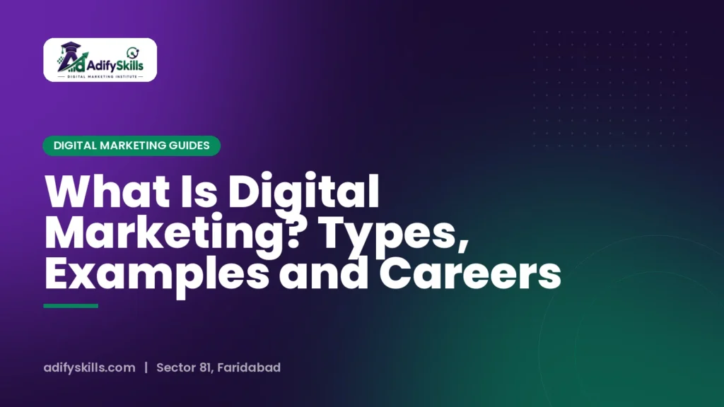 What Is Digital Marketing? Types, Examples and Careers