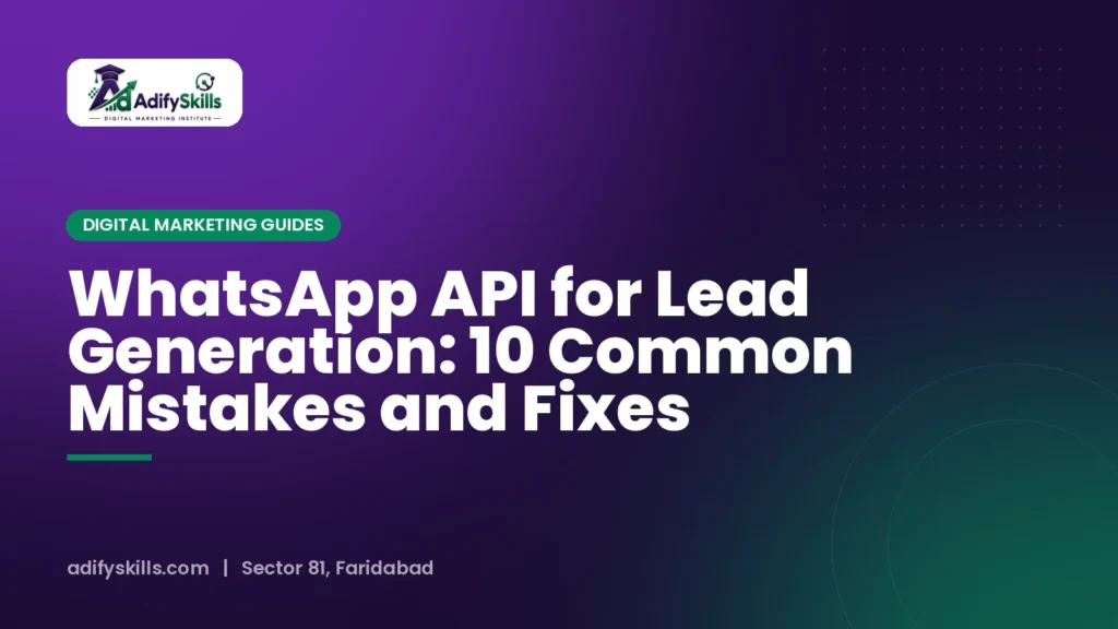 WhatsApp API for Lead Generation: 10 Common Mistakes and Fixes