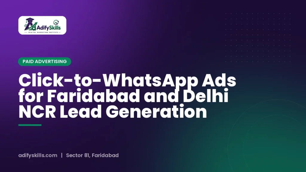 Click-to-WhatsApp Ads for Faridabad and Delhi NCR Lead Generation